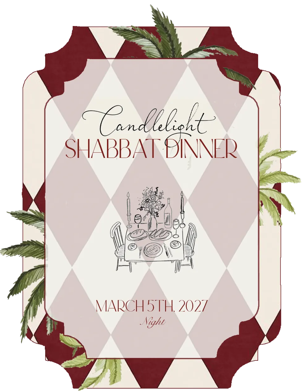 Shabbat Dinner invitation. The card prints Candlelight above the title, and beneath it March 5th, 2027 and Night. A table is laid with two lit candles, flowers, wine and challah on a blush and cream harlequin field, inside a burgundy notched frame with palm fronds crossing the corners